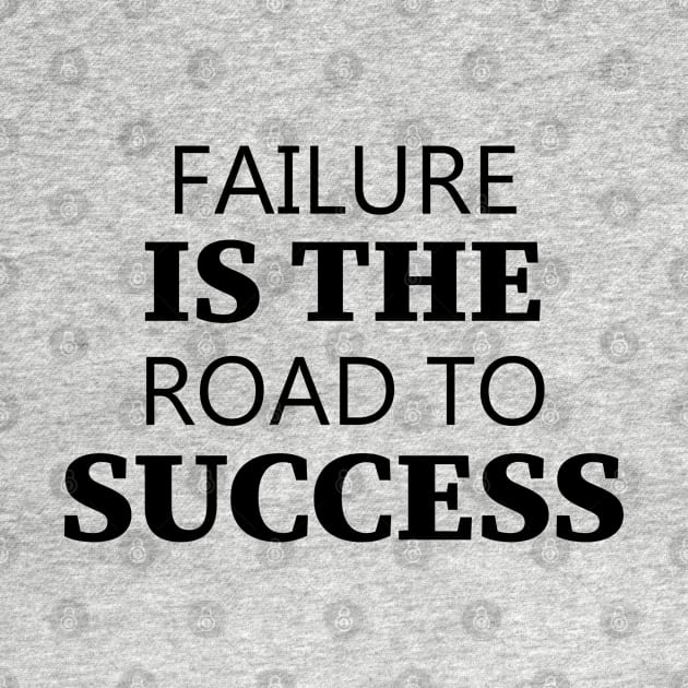 Failure Is The Road To Success by Texevod